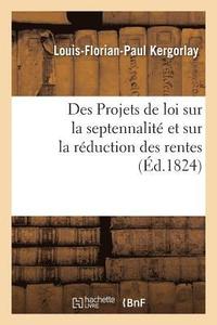 bokomslag Des Projets de Loi Sur La Septennalit Et Sur La Rduction Des Rentes