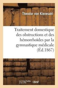 bokomslag Traitement Domestique Des Obstructions Et Des Hémorrhoïdes Par La Gymnastique Médicale