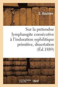 bokomslag tude Sur La Prtendue Lymphangite Conscutive  l'Induration Syphilitique Primitive, Dissertation