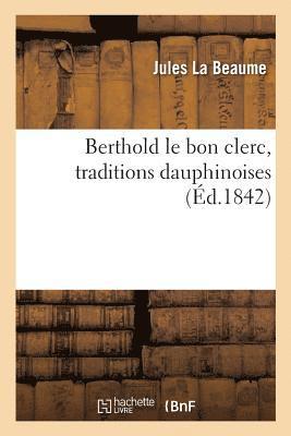 Berthold Le Bon Clerc, Traditions Dauphinoises 1