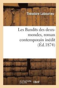 bokomslag Les Bandits Des Deux-Mondes, Roman Contemporain Inedit