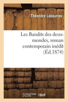 bokomslag Les Bandits Des Deux-Mondes, Roman Contemporain Indit