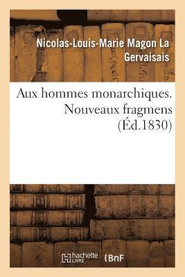 Nicolas-Louis-Marie Magon La Gervaisais, LA GERVAISAIS-N-L-M - Aux Hommes Monarchiques. Tome 2. Nouveaux Fragmens, Häftad