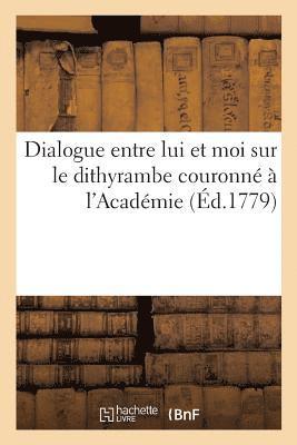 bokomslag Dialogue Entre Lui Et Moi Sur Le Dithyrambe Couronn  l'Acadmie