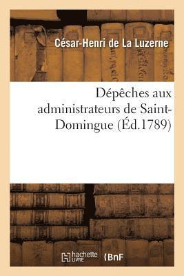 Dpches Aux Administrateurs de Saint-Domingue 1