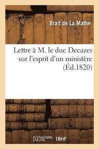 bokomslag Lettre  M. Le Duc Decazes Sur l'Esprit d'Un Ministre