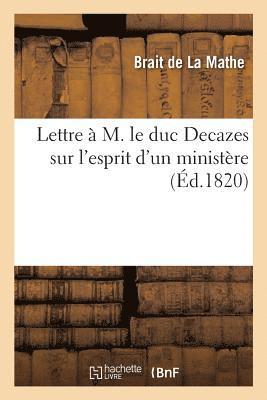 bokomslag Lettre  M. Le Duc Decazes Sur l'Esprit d'Un Ministre