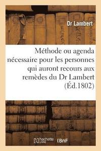 bokomslag Methode Ou Agenda Necessaire Pour Les Personnes Qui Auront Recours Aux Remedes Du Dr Lambert