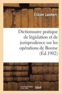 bokomslag Dictionnaire Pratique de Legislation Et de Jurisprudence. Operations de Bourse, Negociation