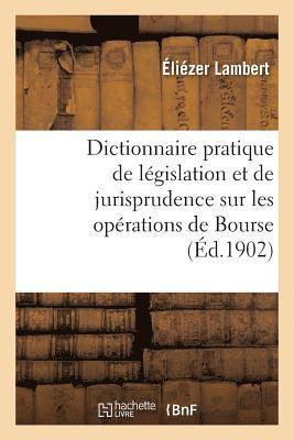 bokomslag Dictionnaire Pratique de Lgislation Et de Jurisprudence. Oprations de Bourse, Ngociation