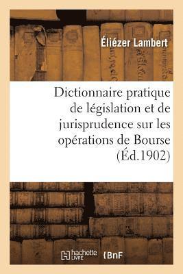 Eliézer Lambert, LAMBERT-E - Dictionnaire Pratique de Législation Et de Jurisprudence. Opérations de Bourse, Négociation, Häftad