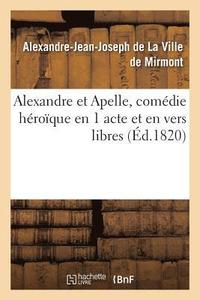 bokomslag Alexandre Et Apelle, Comdie Hroque En 1 Acte Et En Vers Libres