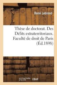 bokomslag Thse de Doctorat . Des Dlits Extraterritoriaux. Facult de Droit de Paris