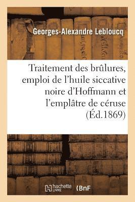 Du Traitement Des Brlures, Emploi de l'Huile Siccative Noire d'Hoffmann Et de l'Empltre de Cruse 1