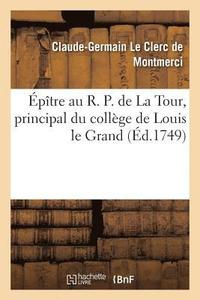 bokomslag Epitre Au R. P. de la Tour, Principal Du College de Louis Le Grand