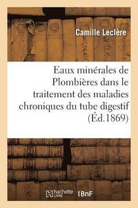 bokomslag Eaux Minrales de Plombires Dans Le Traitement Des Maladies Chroniques Du Tube Digestif