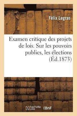 Examen Critique Des Projets de Lois. Sur Les Pouvoirs Publics, Les lections 1