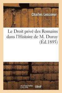bokomslag Le Droit Prive Des Romains Dans l'Histoire de M. Duruy