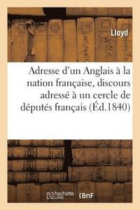 bokomslag Adresse d'Un Anglais A La Nation Francaise, Discours Adresse A Un Cercle de Deputes Francais