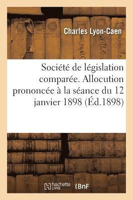 bokomslag Société de Législation Comparée. Allocution Prononcée À La Séance Du 12 Janvier 1898