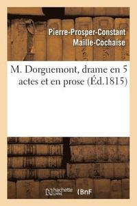 bokomslag M. Dorguemont, Drame En 5 Actes Et En Prose