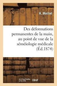 bokomslag Des Dformations Permanentes de la Main, Au Point de Vue de la Smiologie Mdicale