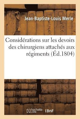 Considrations Sur Les Devoirs Des Chirurgiens Attachs Aux Rgiments 1