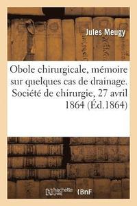 bokomslag Obole Chirurgicale, Mémoire Sur Quelques Cas de Drainage