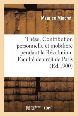 bokomslag Thse. La Contribution Personnelle Et Mobilire Pendant La Rvolution. Facult de Droit de Paris