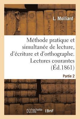 Mthode Pratique Et Simultane de Lecture, d'criture Et d'Orthographe. Partie 2. Lectures Courantes 1