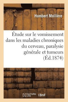 bokomslag Étude Sur Le Vomissement Dans Les Maladies Chroniques Du Cerveau, Paralysie Générale Et Tumeurs
