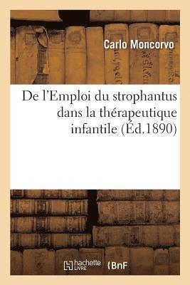Carlo Moncorvo, MONCORVO-C - de l'Emploi Du Strophantus Dans La Thérapeutique Infantile, Häftad
