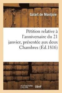 bokomslag Pétition Relative À l'Anniversaire Du 21 Janvier, Présentée Aux Deux Chambres