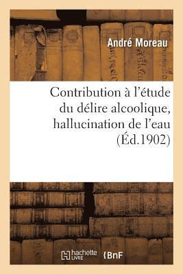 Contribution  l'tude Du Dlire Alcoolique, Hallucination de l'Eau 1