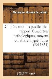 bokomslag Rapport Sur Le Cholra-Morbus Pestilentiel. Caractres Pathologiques, Moyens Curatifs Et Hyginiques
