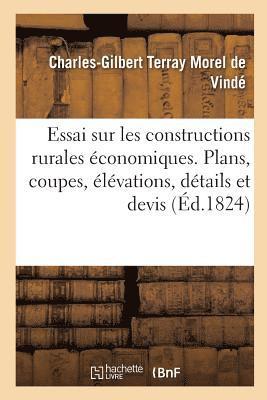 Essai Sur Les Constructions Rurales conomiques, Contenant Leurs Plans, Coupes, lvations, Dtails 1