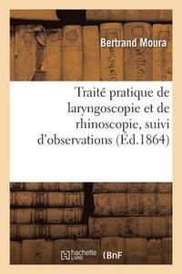 bokomslag Trait Pratique de Laryngoscopie Et de Rhinoscopie, Suivi d'Observations