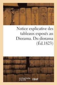 bokomslag Notice Explicative Des Tableaux Exposes Au Diorama. Du Diorama