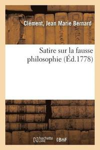 bokomslag Satire Sur La Fausse Philosophie