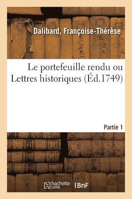 Le portefeuille rendu ou Lettres historiques. Partie 1 1