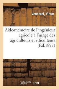 bokomslag Aide-Mmoire de l'Ingnieur Agricole  l'Usage Des Agriculteurs Et Viticulteurs