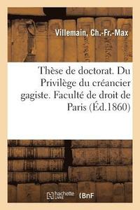 bokomslag These de Doctorat. Du Privilege Du Creancier Gagiste. Faculte de Droit de Paris