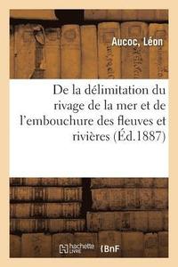 bokomslag de la Dlimitation Du Rivage de la Mer Et de l'Embouchure Des Fleuves Et Rivires