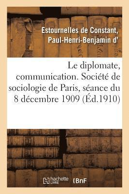 Le Diplomate, Communication. Socit de Sociologie de Paris, Sance Du 8 Dcembre 1909 1