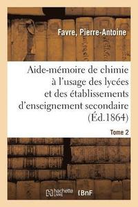 bokomslag Aide-Mmoire de Chimie  l'Usage Des Lyces Et Des tablissements d'Enseignement Secondaire. Tome 2