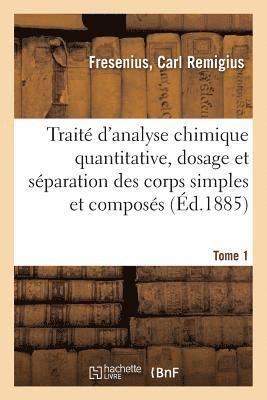 bokomslag Trait d'Analyse Chimique Quantitative: Dosage Et Sparation Des Corps Simples Et Composs