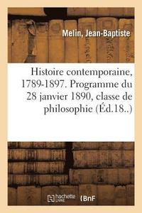 bokomslag Histoire Contemporaine, 1789-1897. Programme Du 28 Janvier 1890, Classe de Philosophie. 4e dition