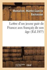 bokomslag Lettre d'Un Jeune Pair de France Aux Franais de Son ge