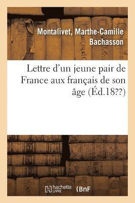 Lettre d'Un Jeune Pair de France Aux Franais de Son ge 1