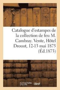 bokomslag Catalogue d'Estampes Anciennes, Lithographies Et Eaux-Fortes Modernes de la Collection